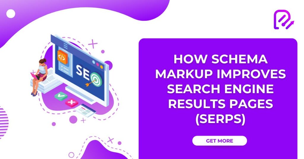 How Schema Markup Improves Search Engine Results Pages (SERPs)